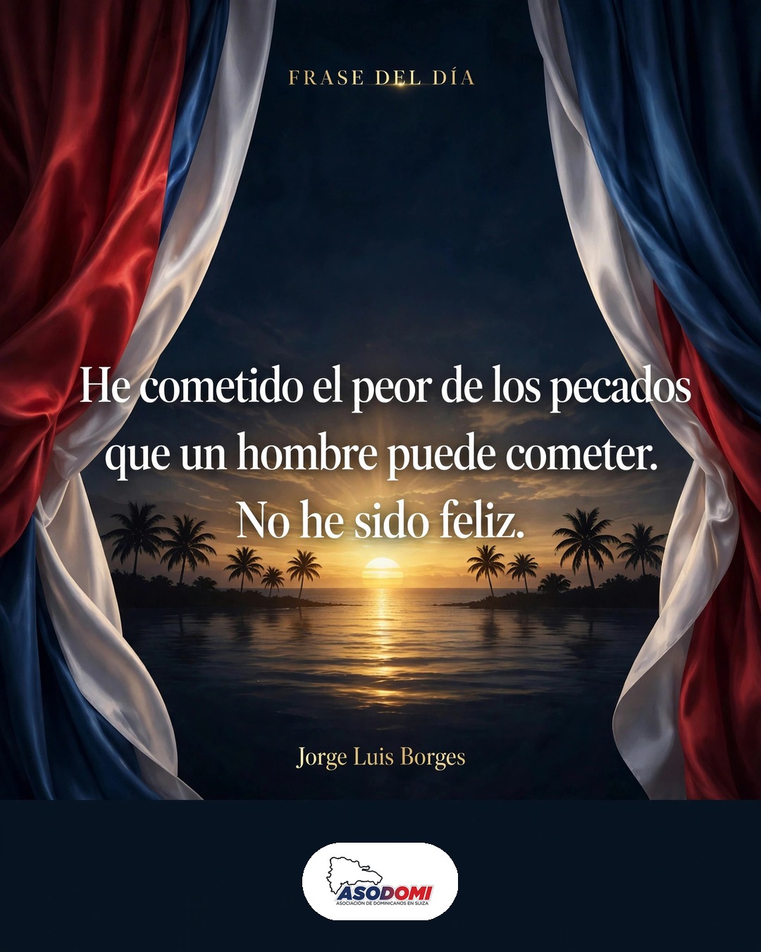 Frase del día: «No he sido feliz» — Jorge Luis Borges