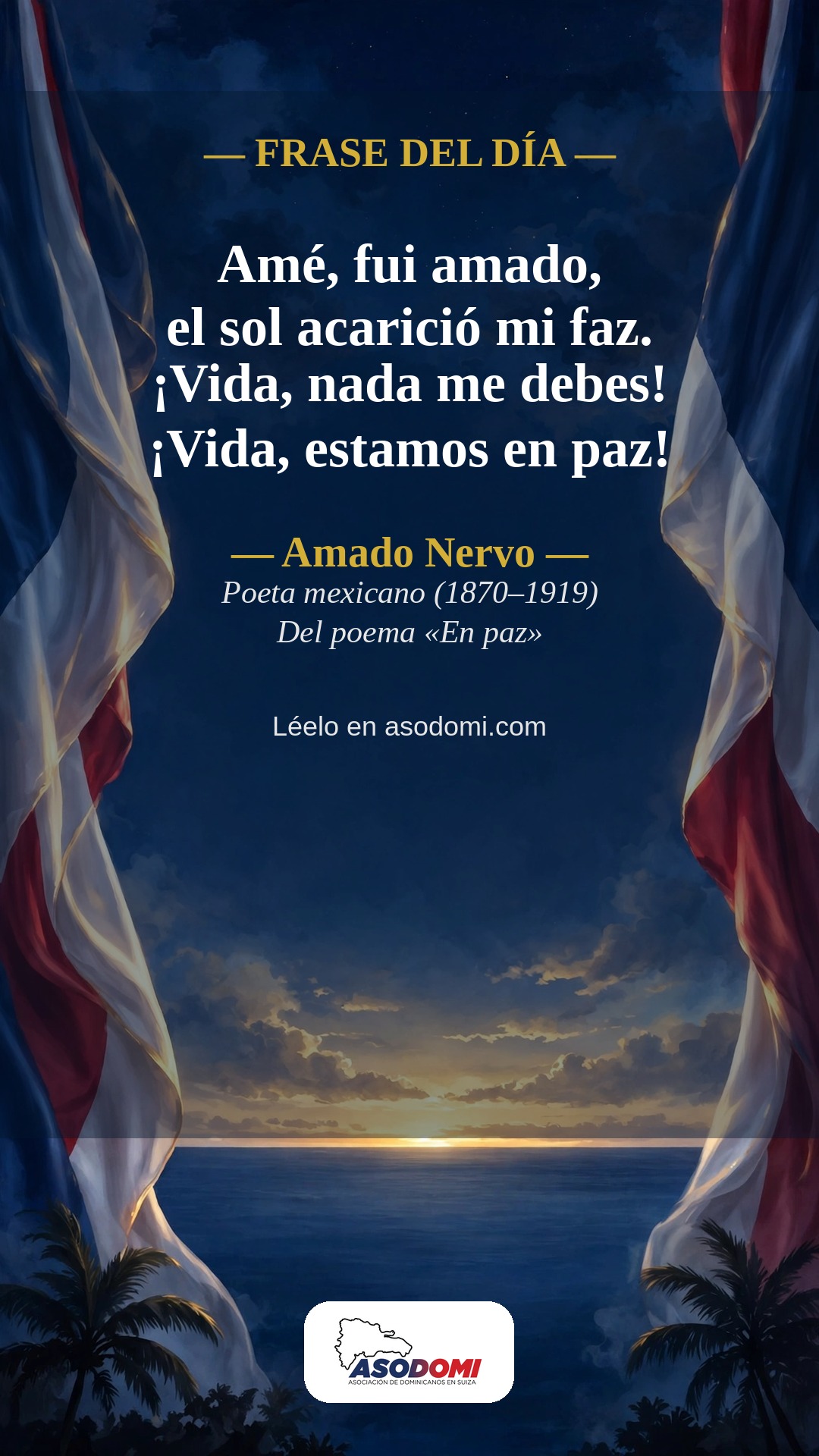 Frase del día: «Amé, fui amado, el sol acarició mi faz» — Amado Nervo